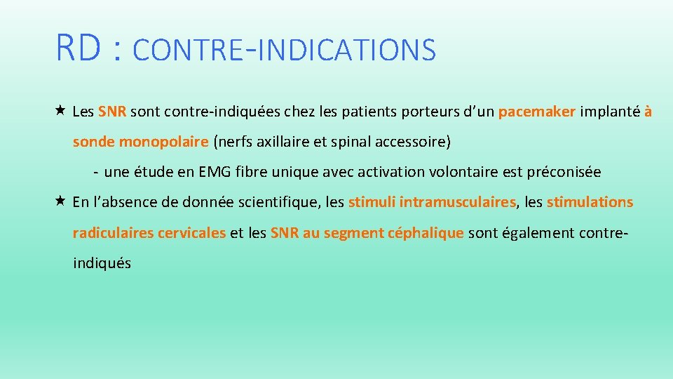 RD : CONTRE-INDICATIONS Les SNR sont contre-indiquées chez les patients porteurs d’un pacemaker implanté