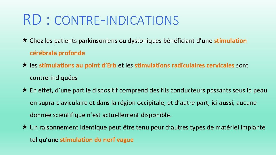 RD : CONTRE-INDICATIONS Chez les patients parkinsoniens ou dystoniques bénéficiant d’une stimulation cérébrale profonde