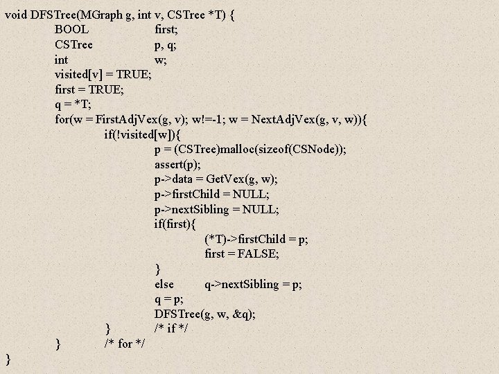 void DFSTree(MGraph g, int v, CSTree *T) { BOOL first; CSTree p, q; int