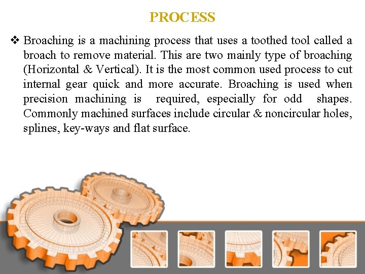 PROCESS v Broaching is a machining process that uses a toothed tool called a PROCESS v Broaching is a machining process that uses a toothed tool called a
