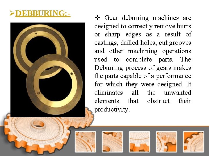 ØDEBBURING: - v Gear deburring machines are designed to correctly remove burrs or sharp ØDEBBURING: - v Gear deburring machines are designed to correctly remove burrs or sharp