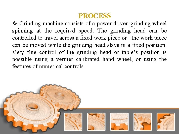 PROCESS v Grinding machine consists of a power driven grinding wheel spinning at the PROCESS v Grinding machine consists of a power driven grinding wheel spinning at the