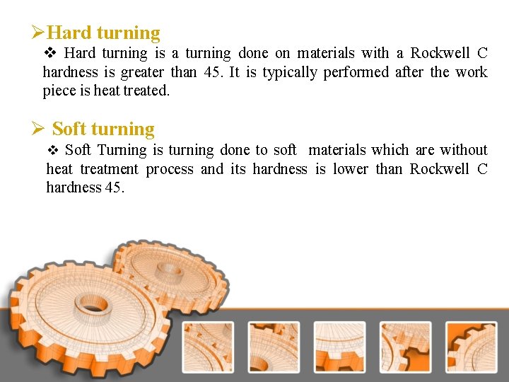 ØHard turning v Hard turning is a turning done on materials with a Rockwell ØHard turning v Hard turning is a turning done on materials with a Rockwell