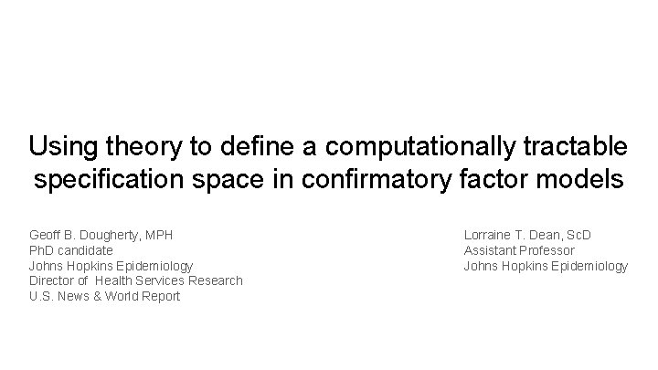 Using theory to define a computationally tractable specification space in confirmatory factor models Geoff