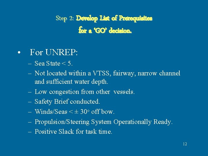 Step 2: Develop List of Prerequisites for a ‘GO’ decision. • For UNREP: – Step 2: Develop List of Prerequisites for a ‘GO’ decision. • For UNREP: –