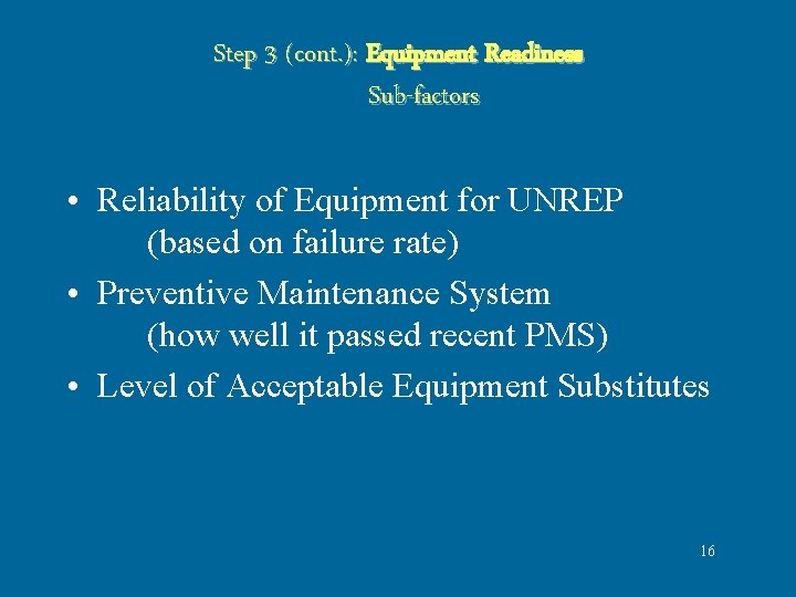 Step 3 (cont. ): Equipment Readiness Sub-factors • Reliability of Equipment for UNREP (based Step 3 (cont. ): Equipment Readiness Sub-factors • Reliability of Equipment for UNREP (based