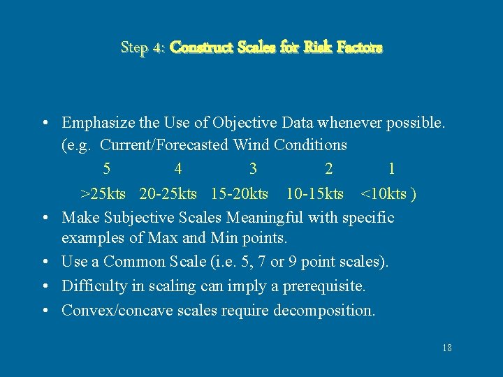 Step 4: Construct Scales for Risk Factors • Emphasize the Use of Objective Data Step 4: Construct Scales for Risk Factors • Emphasize the Use of Objective Data