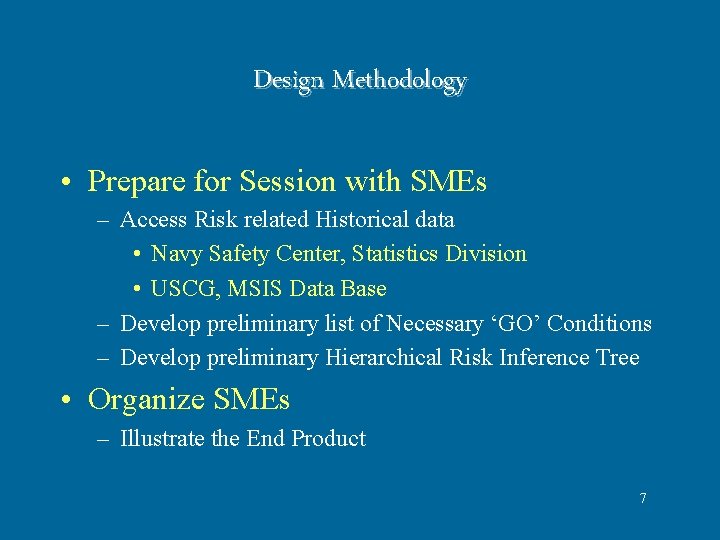 Design Methodology • Prepare for Session with SMEs – Access Risk related Historical data Design Methodology • Prepare for Session with SMEs – Access Risk related Historical data