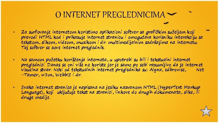 O INTERNET PREGLEDNICIMA • Za surfovanje internetom koristimo aplikacioni softver sa grafičkim sučeljem koji