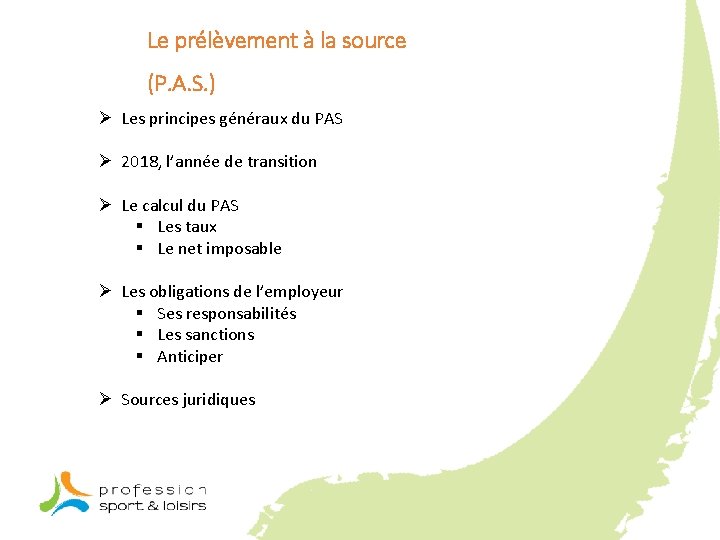 Le prélèvement à la source (P. A. S. ) Ø Les principes généraux du