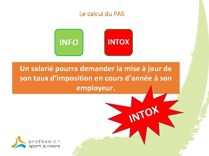 Le calcul du PAS INFO INTOX Un salarié pourra demander la mise à jour
