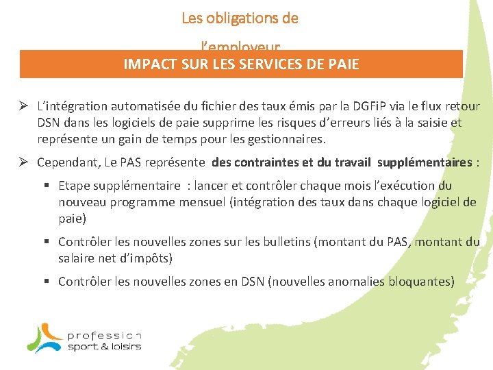 Les obligations de l’employeur IMPACT SUR LES SERVICES DE PAIE Ø L’intégration automatisée du