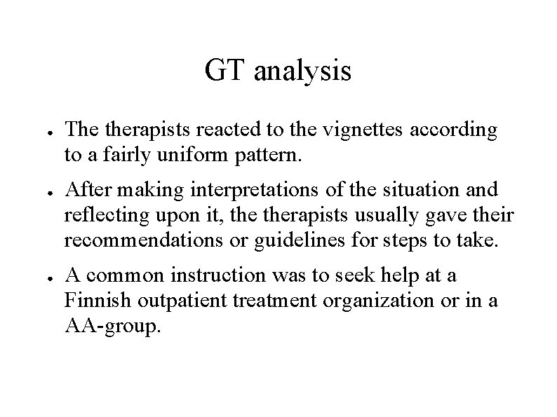 GT analysis ● ● ● The therapists reacted to the vignettes according to a