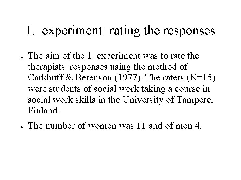 1. experiment: rating the responses ● ● The aim of the 1. experiment was