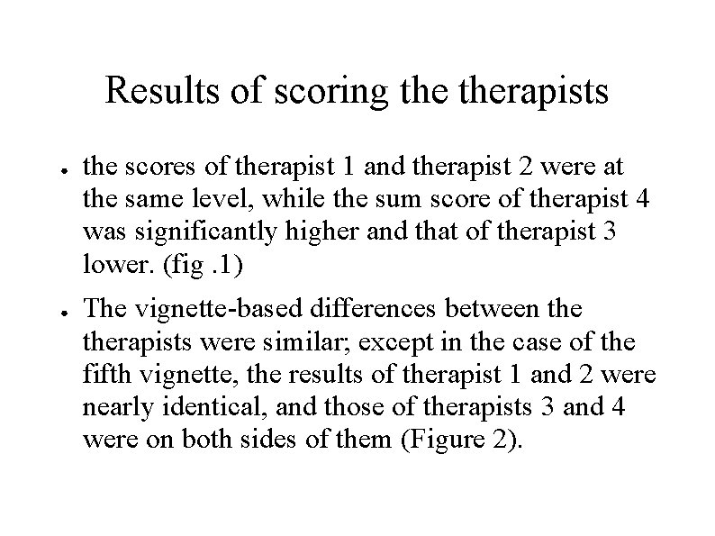 Results of scoring therapists ● ● the scores of therapist 1 and therapist 2