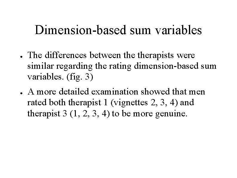 Dimension-based sum variables ● ● The differences between therapists were similar regarding the rating