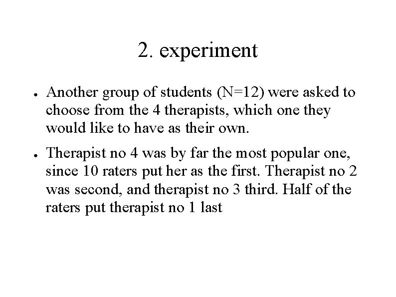 2. experiment ● ● Another group of students (N=12) were asked to choose from