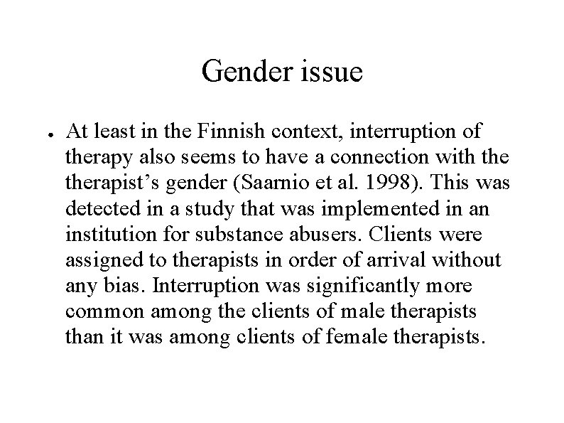 Gender issue ● At least in the Finnish context, interruption of therapy also seems