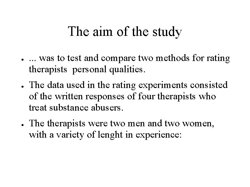 The aim of the study ● ● ● . . . was to test