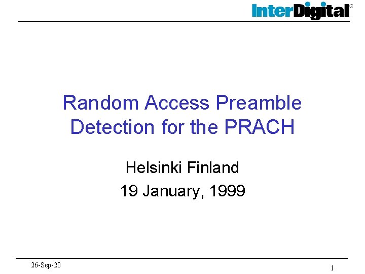 Random Access Preamble Detection for the PRACH Helsinki Finland 19 January, 1999 26 -Sep-20