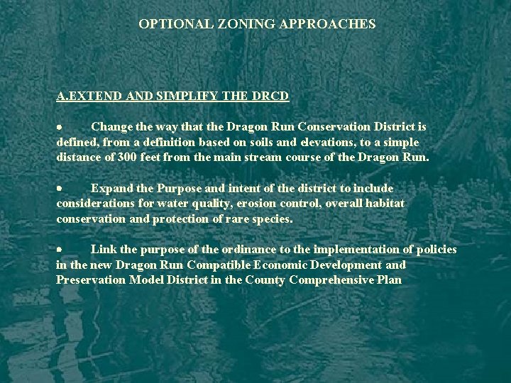 OPTIONAL ZONING APPROACHES A. EXTEND AND SIMPLIFY THE DRCD · Change the way that