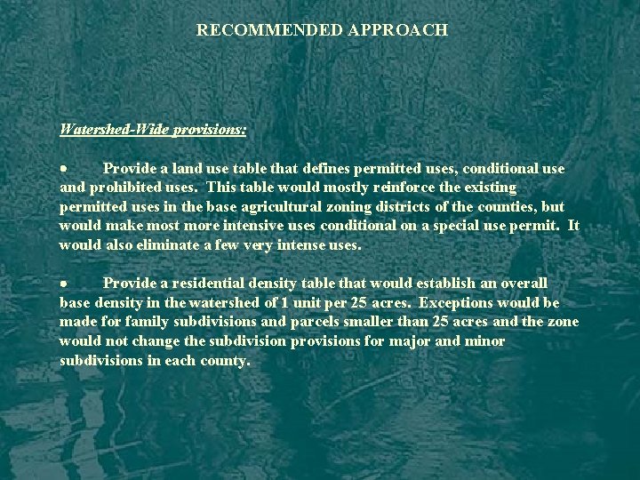 RECOMMENDED APPROACH Watershed-Wide provisions: · Provide a land use table that defines permitted uses,