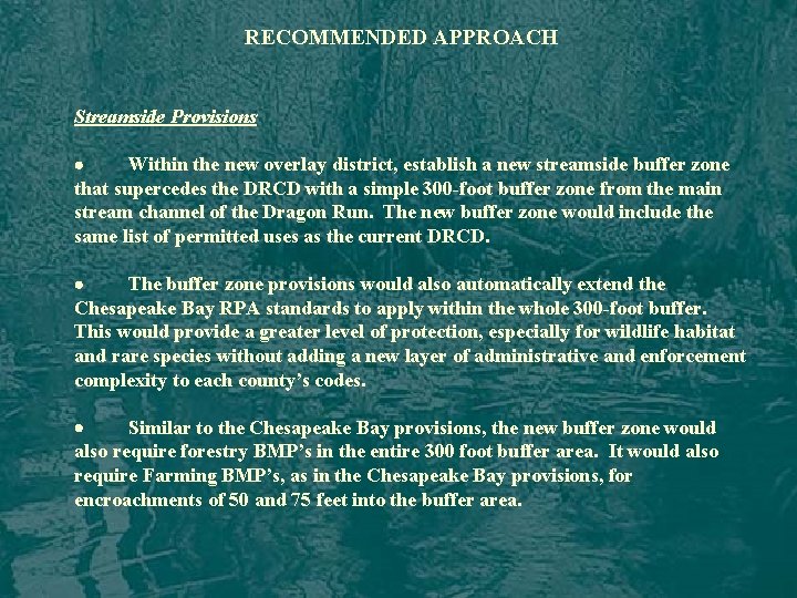 RECOMMENDED APPROACH Streamside Provisions · Within the new overlay district, establish a new streamside