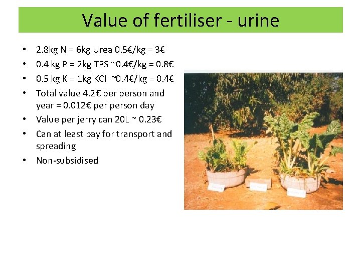 Value of fertiliser - urine 2. 8 kg N = 6 kg Urea 0.