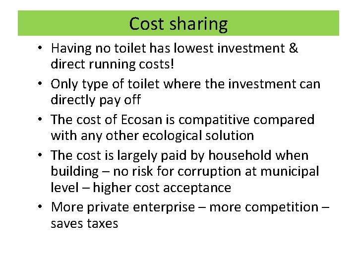 Cost sharing • Having no toilet has lowest investment & direct running costs! •