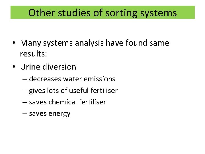 Other studies of sorting systems • Many systems analysis have found same results: •