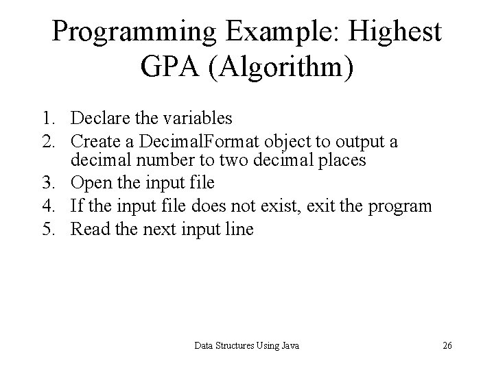 Programming Example: Highest GPA (Algorithm) 1. Declare the variables 2. Create a Decimal. Format