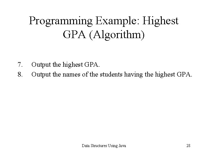 Programming Example: Highest GPA (Algorithm) 7. 8. Output the highest GPA. Output the names