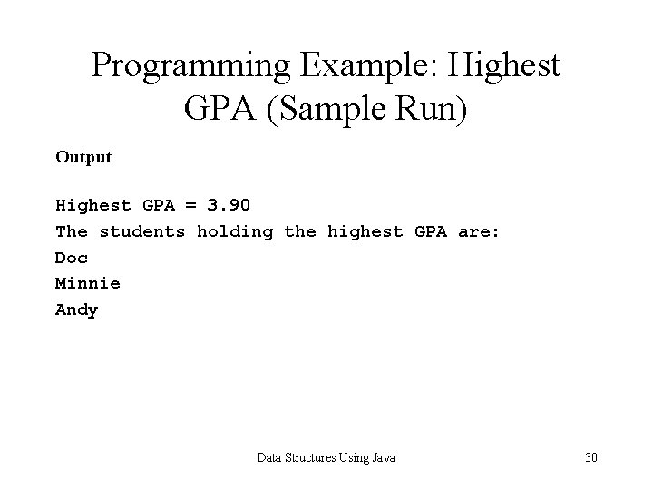 Programming Example: Highest GPA (Sample Run) Output Highest GPA = 3. 90 The students