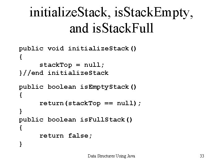 initialize. Stack, is. Stack. Empty, and is. Stack. Full public void initialize. Stack() {