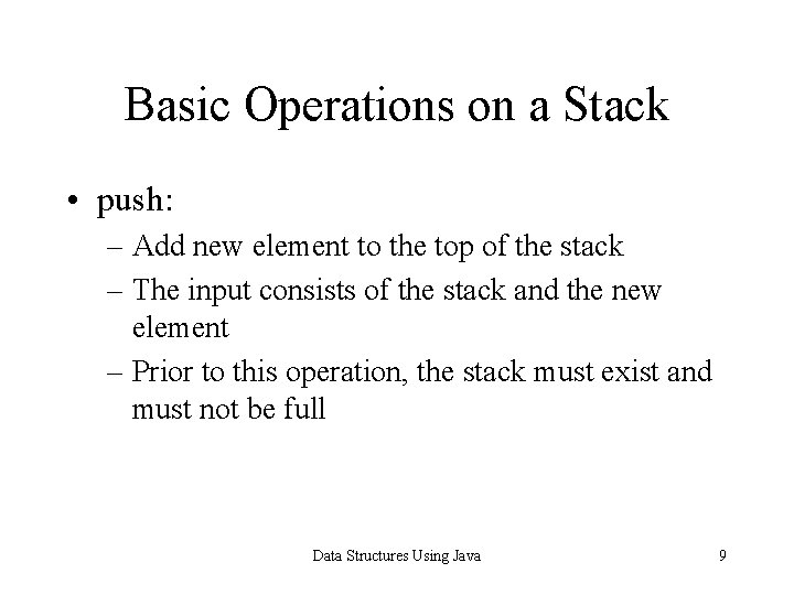 Basic Operations on a Stack • push: – Add new element to the top