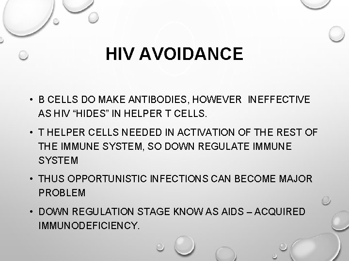 HIV AVOIDANCE • B CELLS DO MAKE ANTIBODIES, HOWEVER INEFFECTIVE AS HIV “HIDES” IN