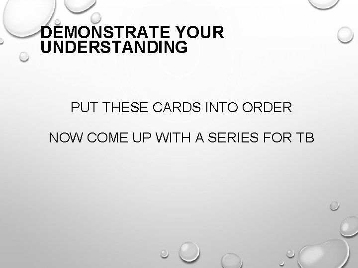 DEMONSTRATE YOUR UNDERSTANDING PUT THESE CARDS INTO ORDER NOW COME UP WITH A SERIES