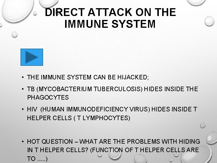 DIRECT ATTACK ON THE IMMUNE SYSTEM • THE IMMUNE SYSTEM CAN BE HIJACKED; •