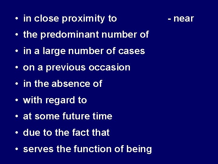  • in close proximity to • the predominant number of • in a