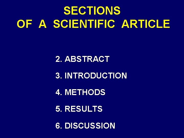 SECTIONS OF A SCIENTIFIC ARTICLE 2. ABSTRACT 3. INTRODUCTION 4. METHODS 5. RESULTS 6.