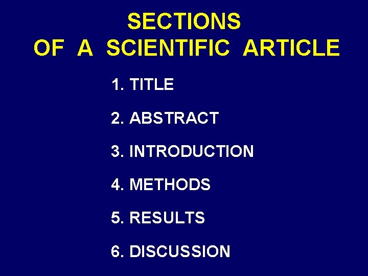 SECTIONS OF A SCIENTIFIC ARTICLE 1. TITLE 2. ABSTRACT 3. INTRODUCTION 4. METHODS 5.