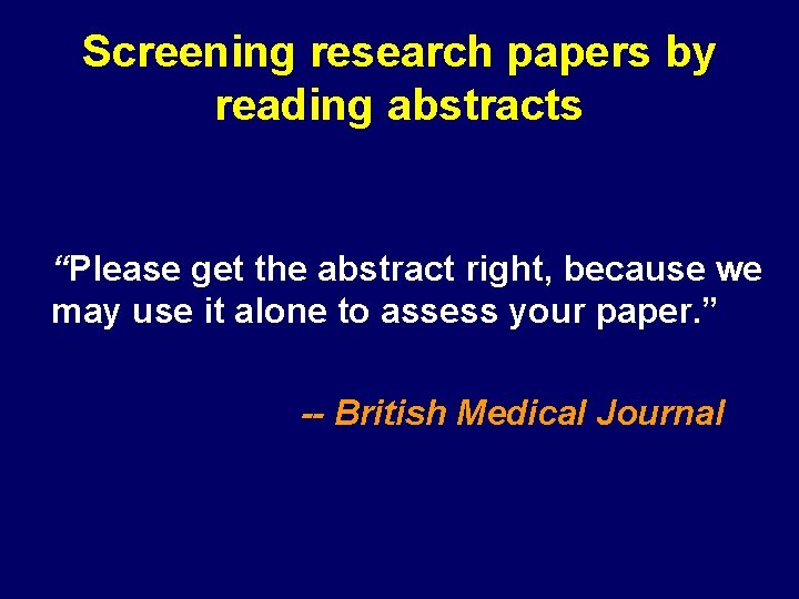 Screening research papers by reading abstracts “Please get the abstract right, because we may