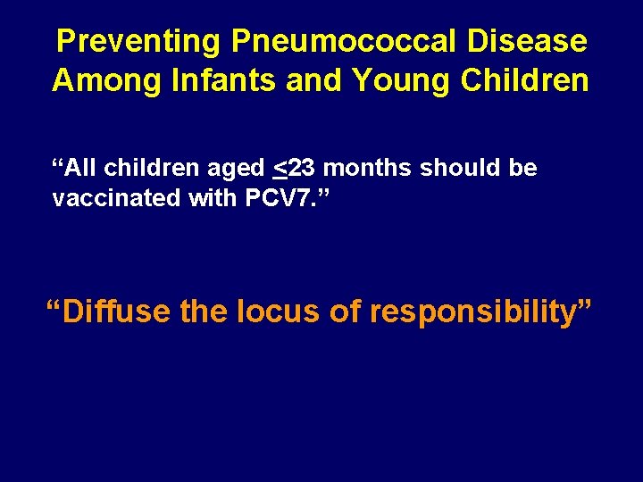 Preventing Pneumococcal Disease Among Infants and Young Children “All children aged <23 months should