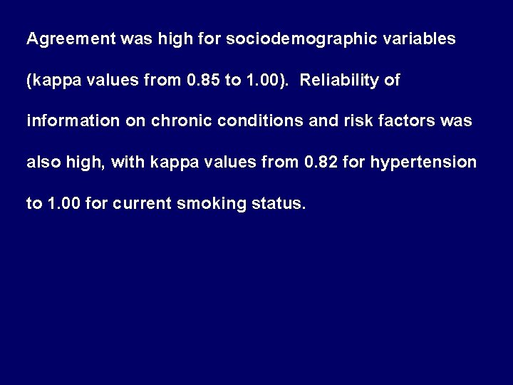 Agreement was high for sociodemographic variables (kappa values from 0. 85 to 1. 00).
