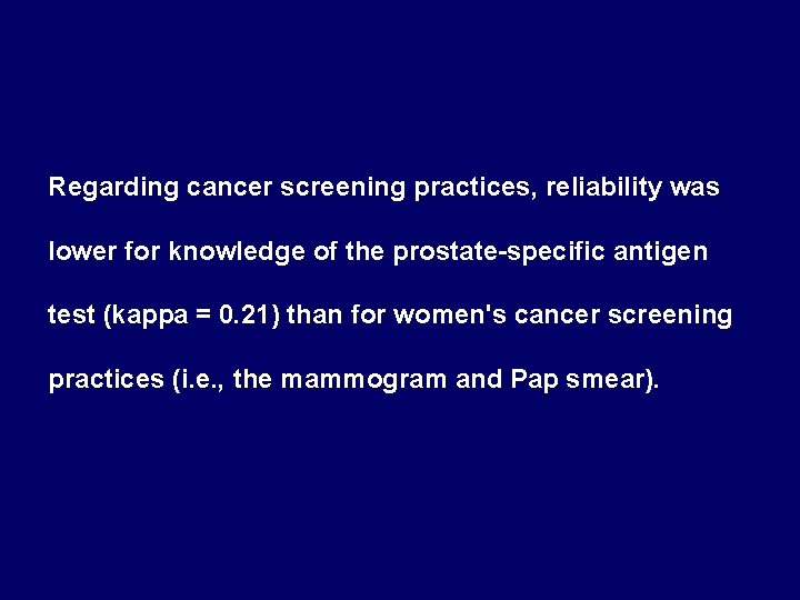 Regarding cancer screening practices, reliability was lower for knowledge of the prostate-specific antigen test