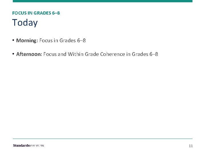 FOCUS IN GRADES 6– 8 Today • Morning: Focus in Grades 6– 8 •