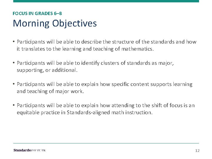 FOCUS IN GRADES 6– 8 Morning Objectives • Participants will be able to describe