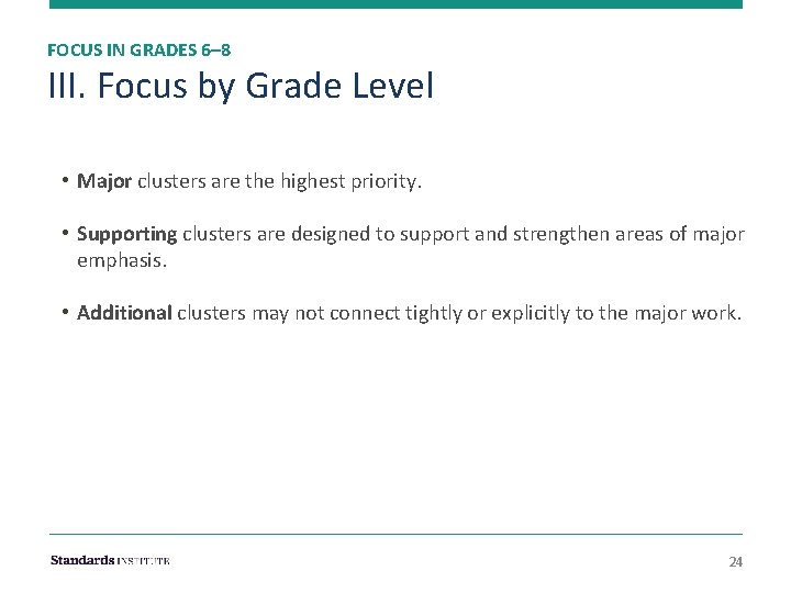 FOCUS IN GRADES 6– 8 III. Focus by Grade Level • Major clusters are