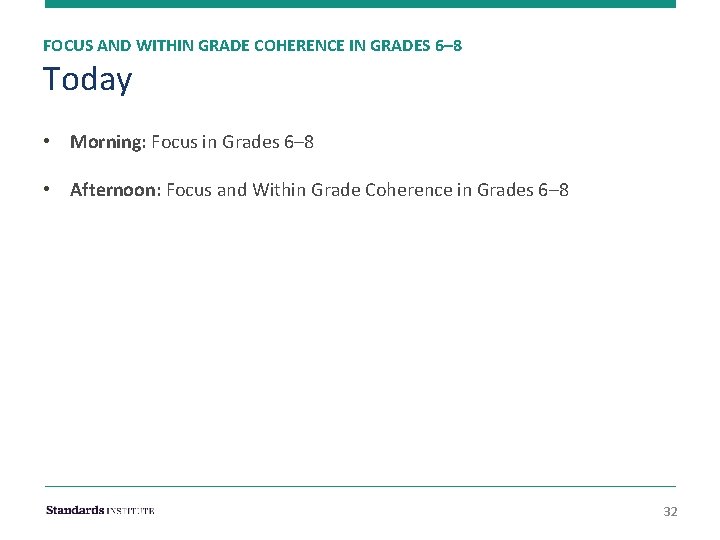 FOCUS AND WITHIN GRADE COHERENCE IN GRADES 6– 8 Today • Morning: Focus in