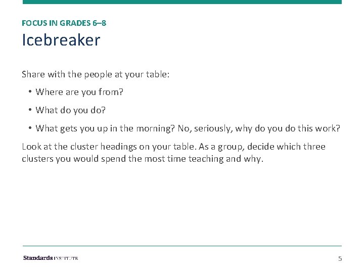 FOCUS IN GRADES 6– 8 Icebreaker Share with the people at your table: •